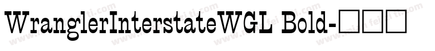 WranglerInterstateWGL Bold字体转换